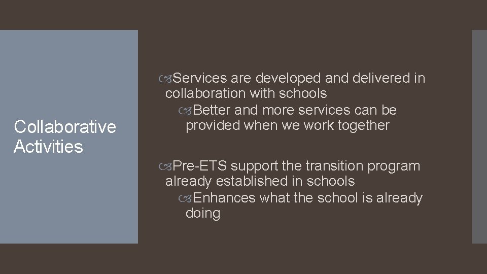 Collaborative Activities Services are developed and delivered in collaboration with schools Better and more