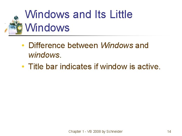 Windows and Its Little Windows • Difference between Windows and windows. • Title bar