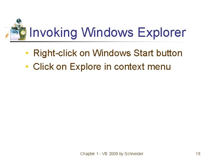Invoking Windows Explorer • Right-click on Windows Start button • Click on Explore in