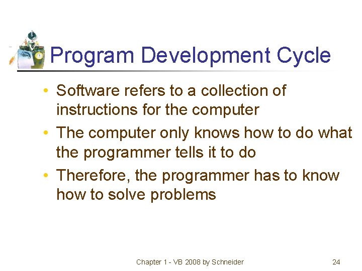 Program Development Cycle • Software refers to a collection of instructions for the computer