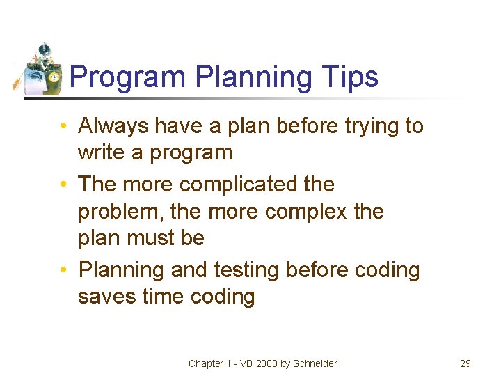 Program Planning Tips • Always have a plan before trying to write a program