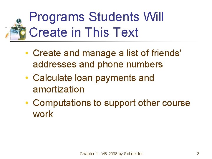 Programs Students Will Create in This Text • Create and manage a list of