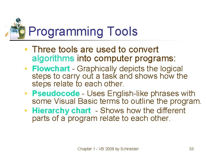 Programming Tools • Three tools are used to convert algorithms into computer programs: •