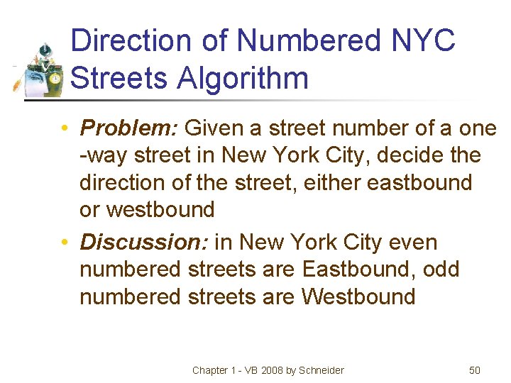 Direction of Numbered NYC Streets Algorithm • Problem: Given a street number of a