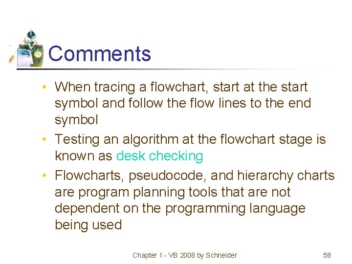 Comments • When tracing a flowchart, start at the start symbol and follow the