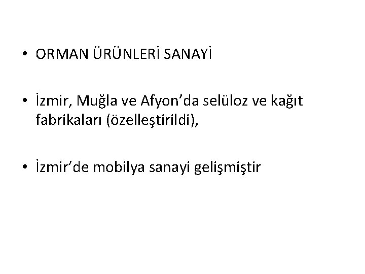  • ORMAN ÜRÜNLERİ SANAYİ • İzmir, Muğla ve Afyon’da selüloz ve kağıt fabrikaları