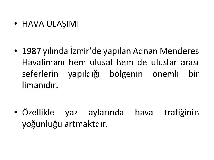  • HAVA ULAŞIMI • 1987 yılında İzmir’de yapılan Adnan Menderes Havalimanı hem ulusal