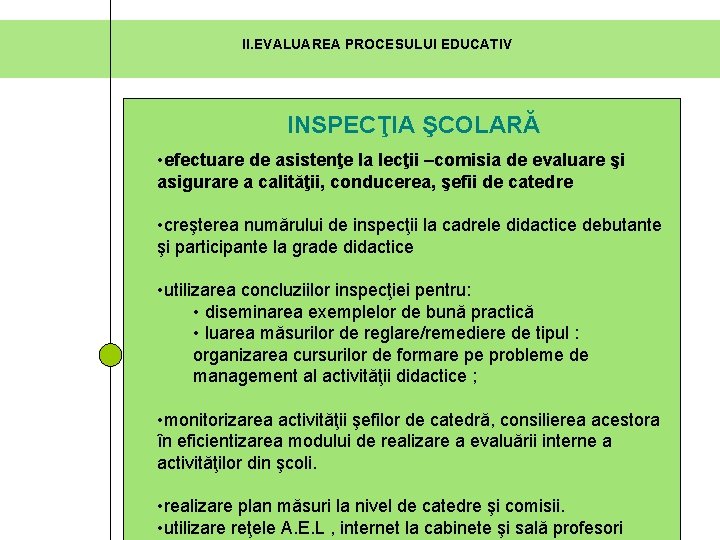 II. EVALUAREA PROCESULUI EDUCATIV INSPECŢIA ŞCOLARĂ • efectuare de asistenţe la lecţii –comisia de II. EVALUAREA PROCESULUI EDUCATIV INSPECŢIA ŞCOLARĂ • efectuare de asistenţe la lecţii –comisia de