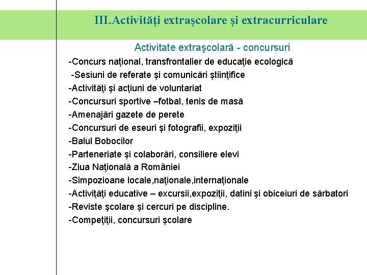 III. Activităţi extraşcolare şi extracurriculare Activitate extraşcolară - concursuri -Concurs naţional, transfrontalier de educaţie III. Activităţi extraşcolare şi extracurriculare Activitate extraşcolară - concursuri -Concurs naţional, transfrontalier de educaţie