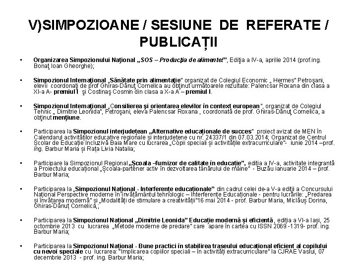 V)SIMPOZIOANE / SESIUNE DE REFERATE / PUBLICAȚII • Organizarea Simpozionului Naţional „SOS – Producţia V)SIMPOZIOANE / SESIUNE DE REFERATE / PUBLICAȚII • Organizarea Simpozionului Naţional „SOS – Producţia