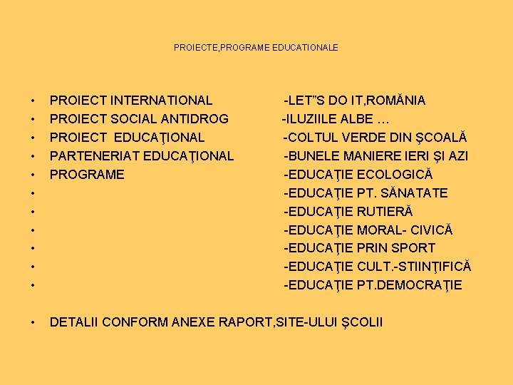 PROIECTE, PROGRAME EDUCATIONALE • • • PROIECT INTERNATIONAL -LET”S DO IT, ROMĂNIA PROIECT SOCIAL PROIECTE, PROGRAME EDUCATIONALE • • • PROIECT INTERNATIONAL -LET”S DO IT, ROMĂNIA PROIECT SOCIAL