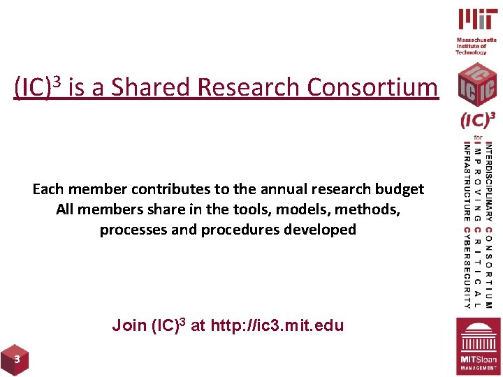 (IC)3 is a Shared Research Consortium Each member contributes to the annual research budget