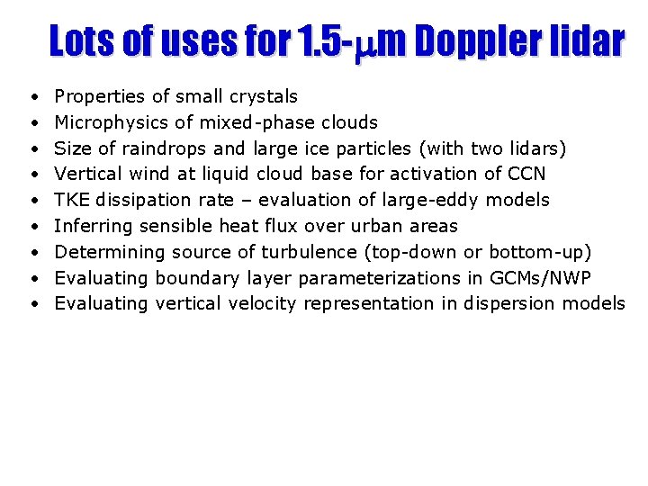 Lots of uses for 1. 5 -mm Doppler lidar • • • Properties of
