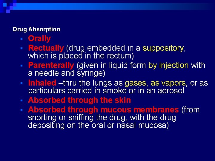 Drug Absorption Orally Rectually (drug embedded in a suppository, which is placed in the