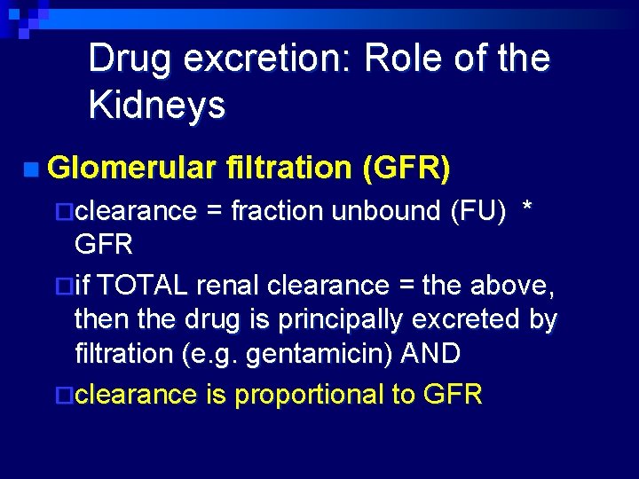 Drug excretion: Role of the Kidneys n Glomerular filtration (GFR) ¨clearance = fraction unbound