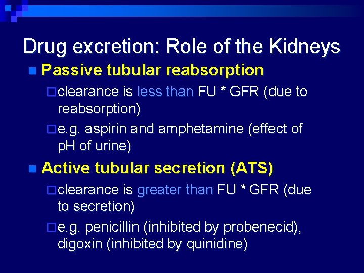 Drug excretion: Role of the Kidneys n Passive tubular reabsorption ¨ clearance is less