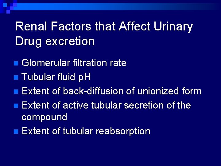 Renal Factors that Affect Urinary Drug excretion Glomerular filtration rate n Tubular fluid p.