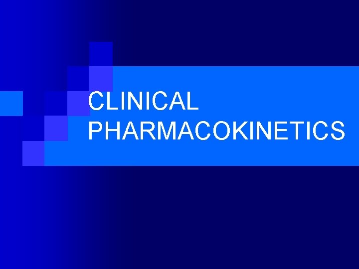 CLINICAL PHARMACOKINETICS 