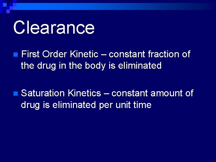 Clearance n First Order Kinetic – constant fraction of the drug in the body