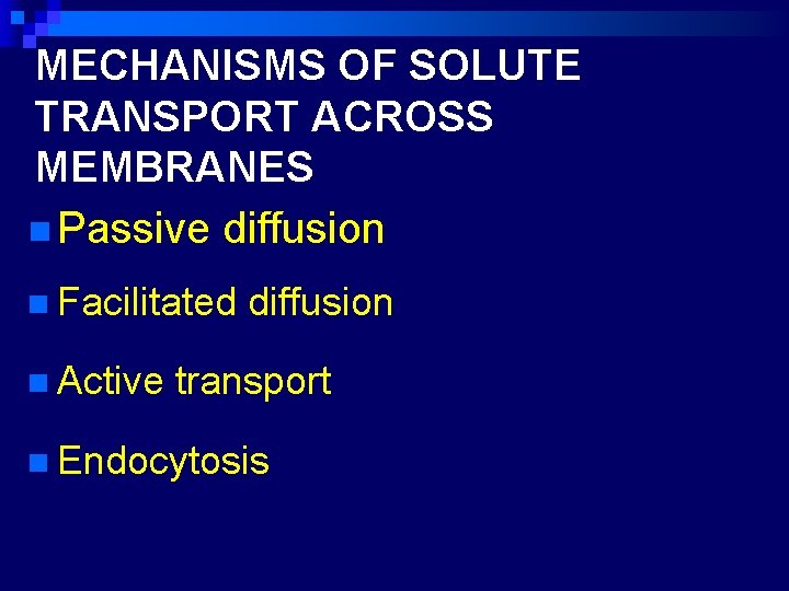 MECHANISMS OF SOLUTE TRANSPORT ACROSS MEMBRANES n Passive diffusion n Facilitated n Active diffusion