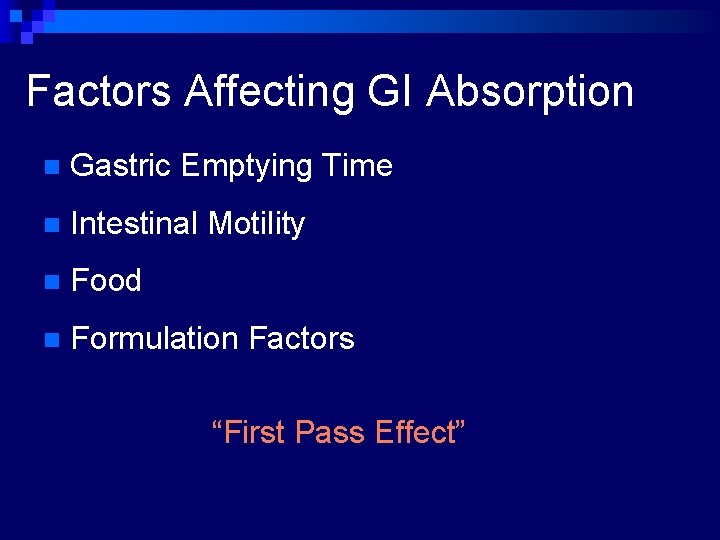 Factors Affecting GI Absorption n Gastric Emptying Time n Intestinal Motility n Food n