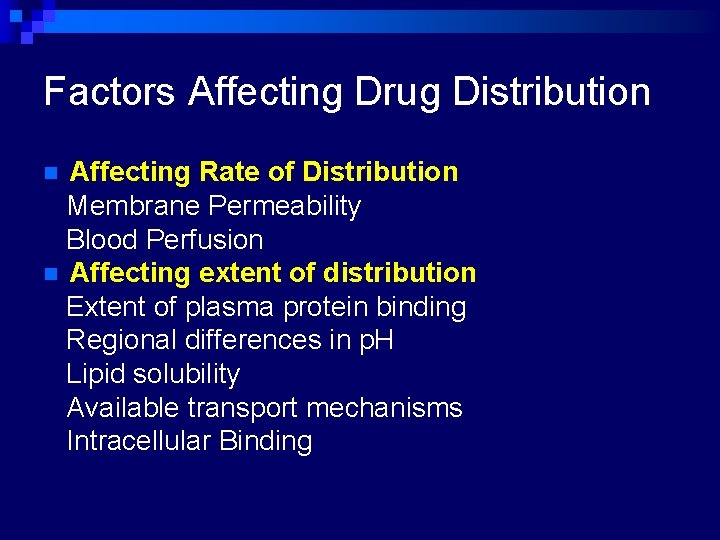 Factors Affecting Drug Distribution Affecting Rate of Distribution Membrane Permeability Blood Perfusion n Affecting