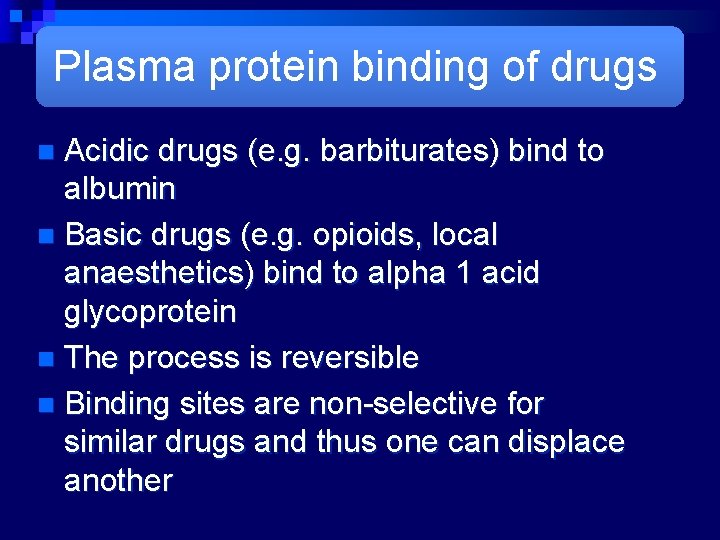 Plasma protein binding of drugs Acidic drugs (e. g. barbiturates) bind to albumin n