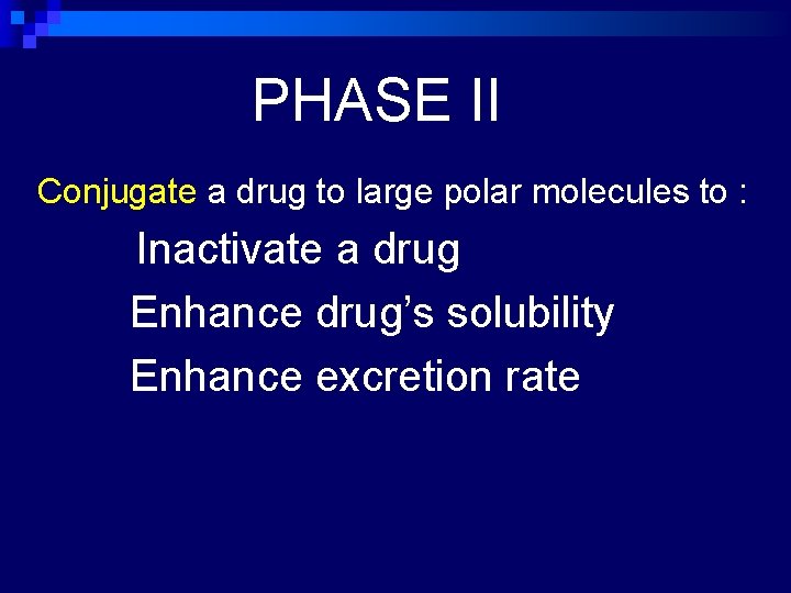 PHASE II Conjugate a drug to large polar molecules to : Inactivate a drug
