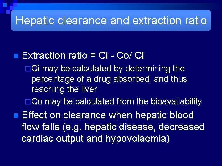 Hepatic clearance and extraction ratio n Extraction ratio = Ci - Co/ Ci ¨