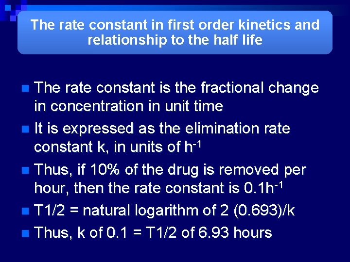 The rate constant in first order kinetics and relationship to the half life The