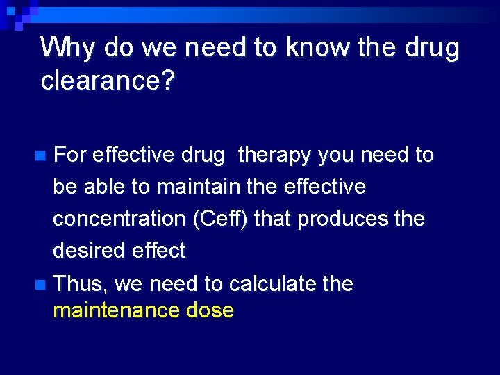 Why do we need to know the drug clearance? For effective drug therapy you