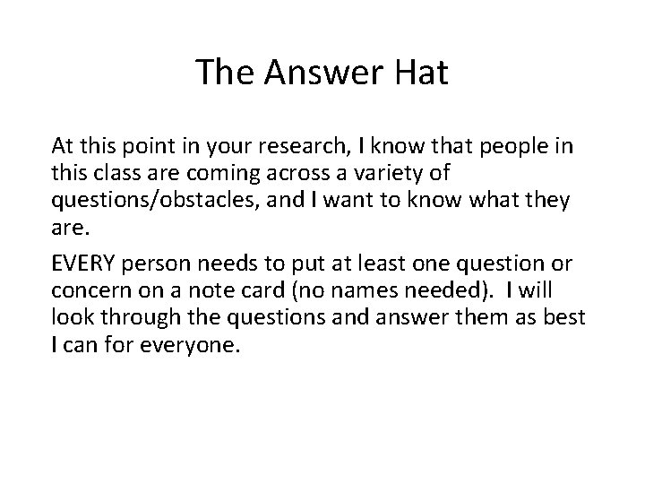 The Answer Hat At this point in your research, I know that people in