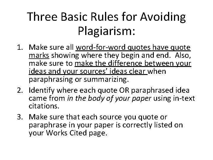 Three Basic Rules for Avoiding Plagiarism: 1. Make sure all word-for-word quotes have quote