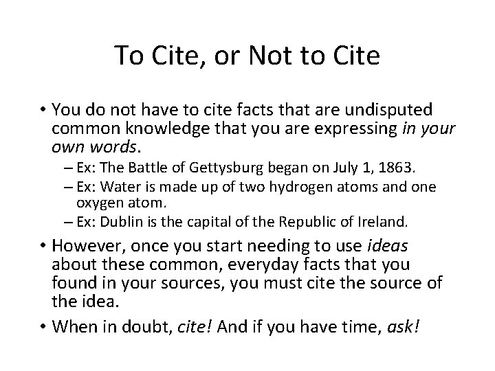 To Cite, or Not to Cite • You do not have to cite facts