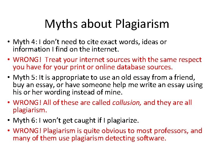Myths about Plagiarism • Myth 4: I don’t need to cite exact words, ideas