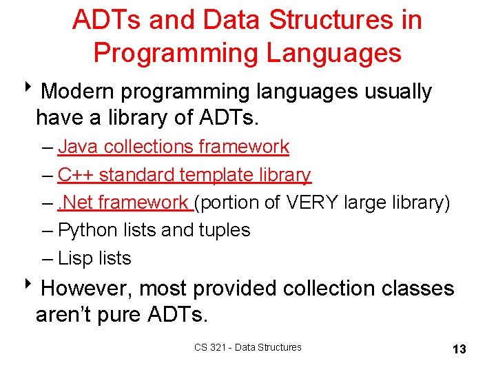 ADTs and Data Structures in Programming Languages 8 Modern programming languages usually have a