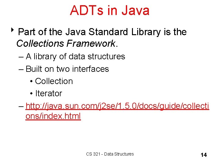 ADTs in Java 8 Part of the Java Standard Library is the Collections Framework.