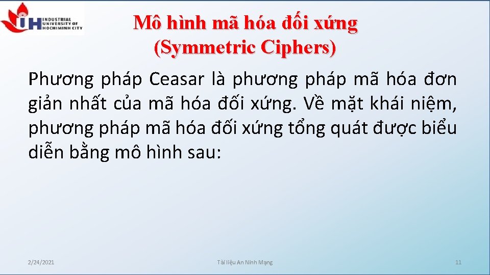 Mô hình mã hóa đối xứng (Symmetric Ciphers) Phương pháp Ceasar là phương pháp