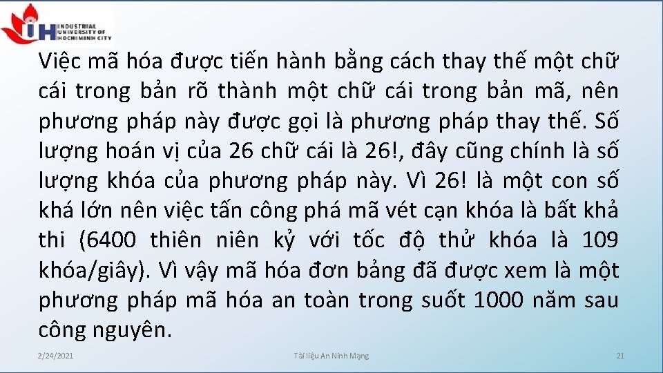 Việc mã hóa được tiến hành bằng cách thay thế một chữ cái trong