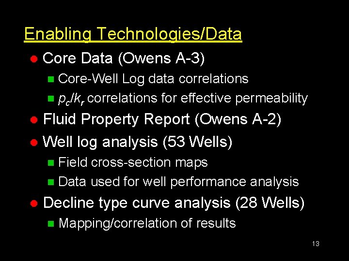 Enabling Technologies/Data l Core Data (Owens A-3) Core-Well Log data correlations n pc/kr correlations
