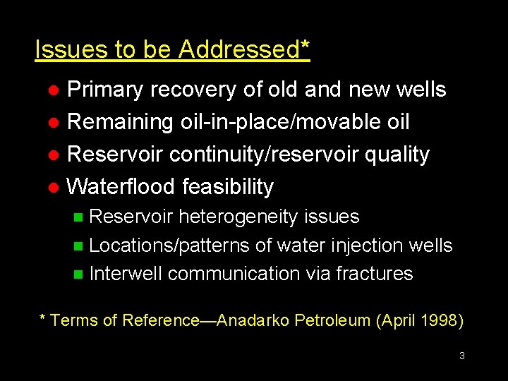 Issues to be Addressed* Primary recovery of old and new wells l Remaining oil-in-place/movable