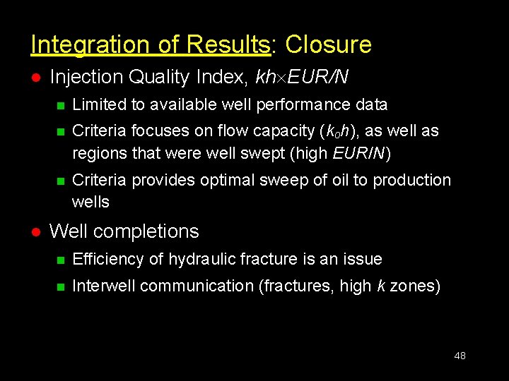 Integration of Results: Closure l l Injection Quality Index, kh EUR/N n Limited to