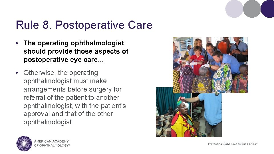 Rule 8. Postoperative Care • The operating ophthalmologist should provide those aspects of postoperative