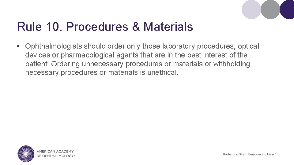 Rule 10. Procedures & Materials • Ophthalmologists should order only those laboratory procedures, optical