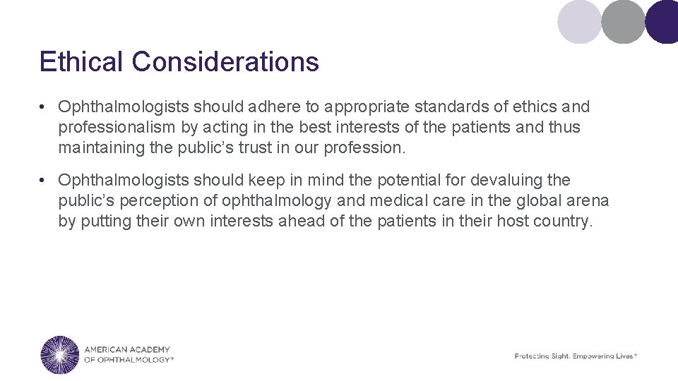 Ethical Considerations • Ophthalmologists should adhere to appropriate standards of ethics and professionalism by