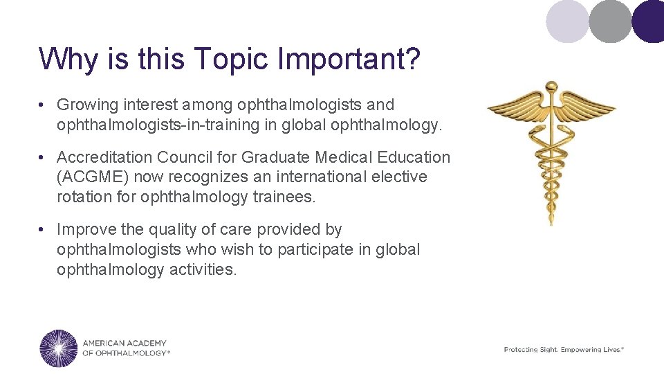 Why is this Topic Important? • Growing interest among ophthalmologists and ophthalmologists-in-training in global