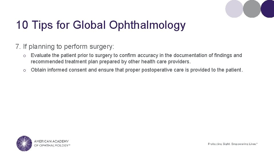 10 Tips for Global Ophthalmology 7. If planning to perform surgery: o Evaluate the