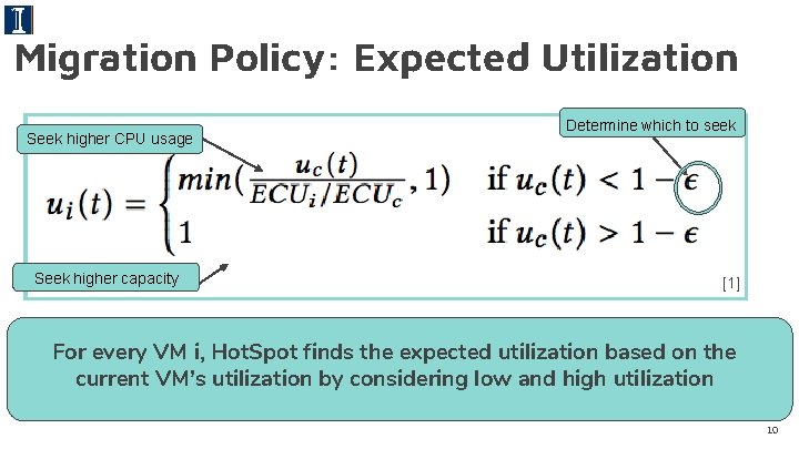 Migration Policy: Expected Utilization Seek higher CPU usage Seek higher capacity Determine which to