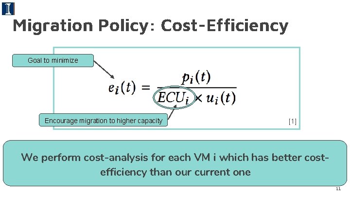 Migration Policy: Cost-Efficiency Goal to minimize Encourage migration to higher capacity [1] We perform