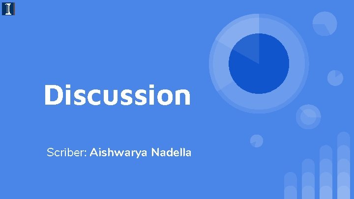 Discussion Scriber: Aishwarya Nadella 